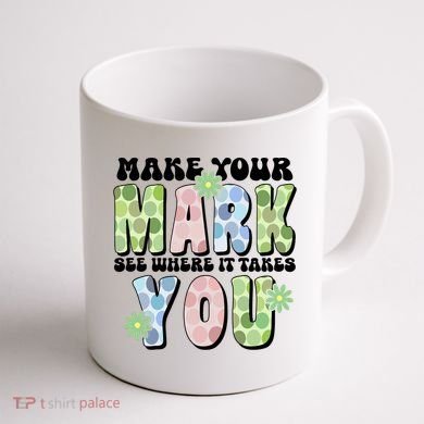 Mark Your Mark See Where It Takes You Dot Day Coffee Mug back