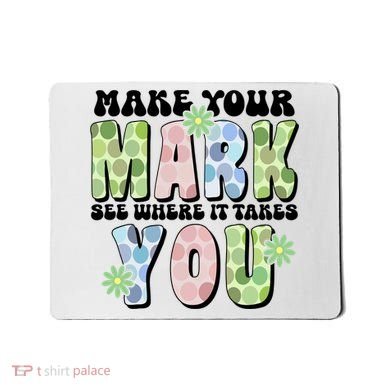 Mark Your Mark See Where It Takes You Dot Day Mousepad