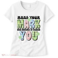 Mark Your Mark See Where It Takes You Dot Day Women's T-Shirt thumb 0