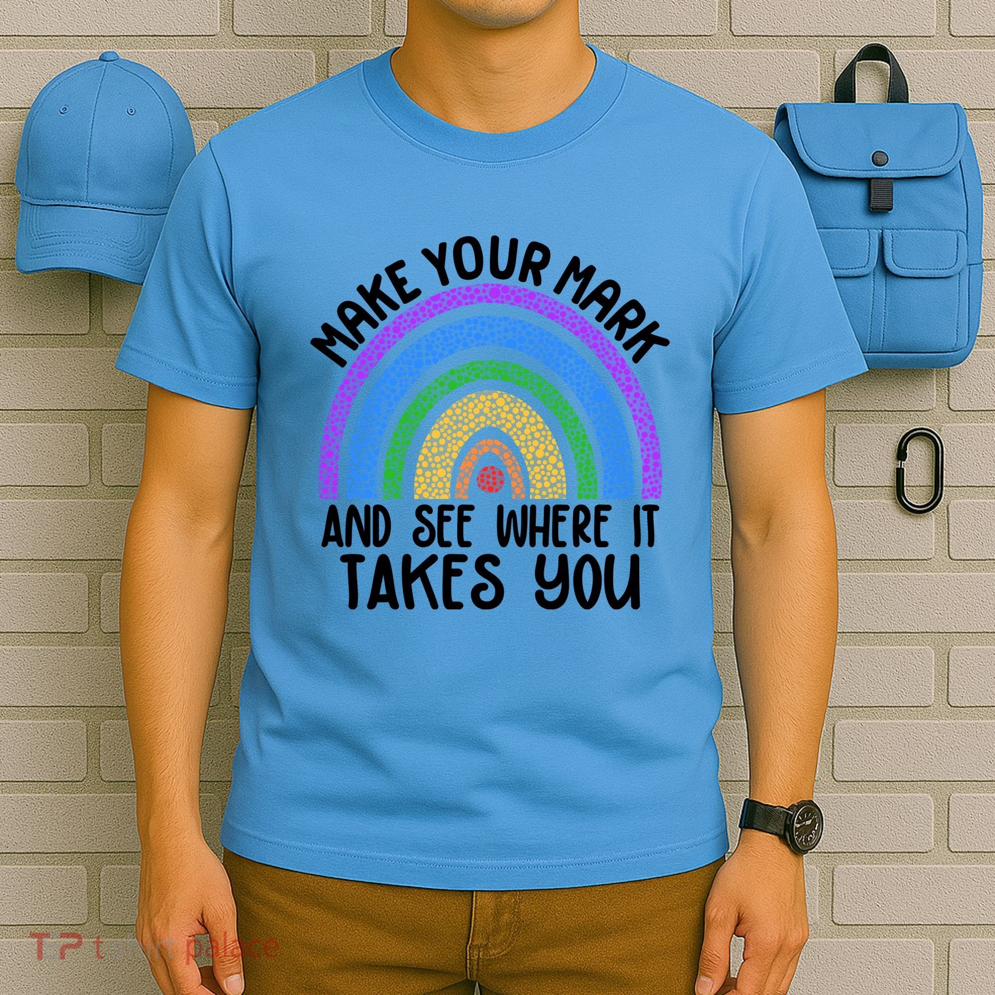 Make Your Mark And See Where It Takes You International Dot Day T-Shirt