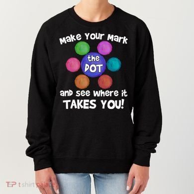 Make Your Mark And See Where It Takes You Dot Day Women's Sweatshirt