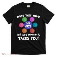 Make Your Mark And See Where It Takes You Dot Day T-Shirt thumb 0