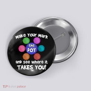Make Your Mark And See Where It Takes You Dot Day Button