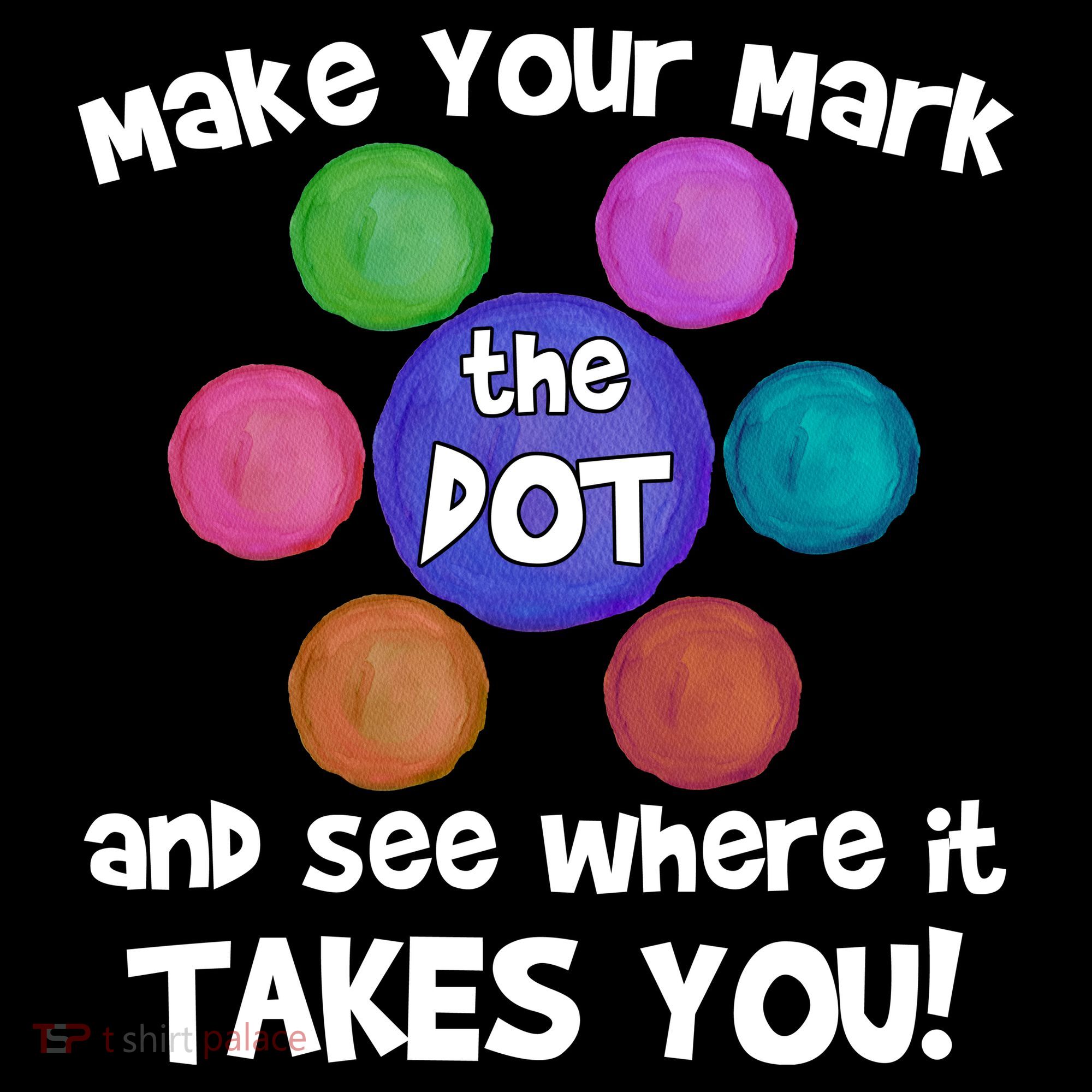 Make Your Mark And See Where It Takes You Dot Day Button