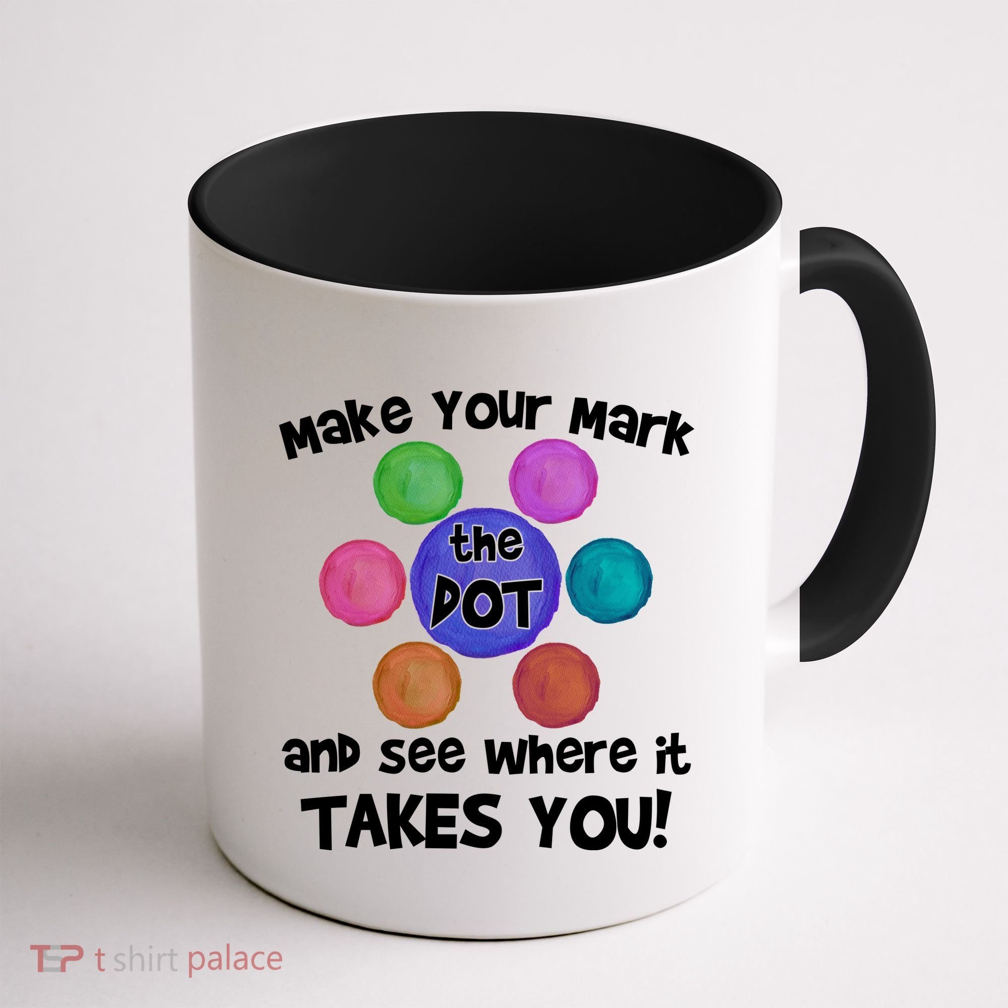 Make Your Mark And See Where It Takes You Dot Day Coffee Mug