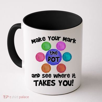 Make Your Mark And See Where It Takes You Dot Day Coffee Mug