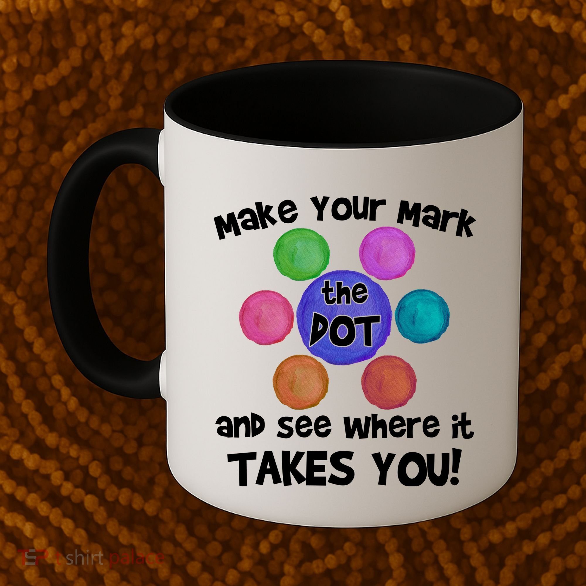 Make Your Mark And See Where It Takes You Dot Day Coffee Mug