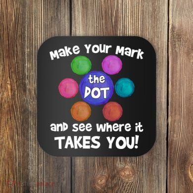 Make Your Mark And See Where It Takes You Dot Day Coaster