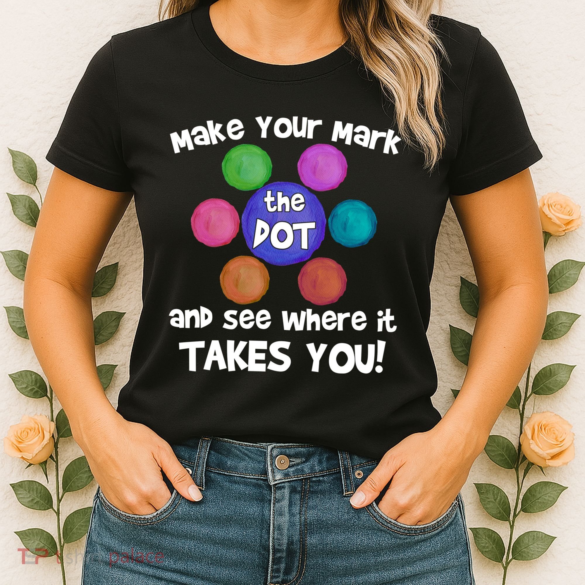 Make Your Mark And See Where It Takes You Dot Day Women's T-Shirt