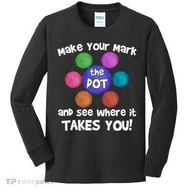Make Your Mark And See Where It Takes You Dot Day Kids Long Sleeve Shirt