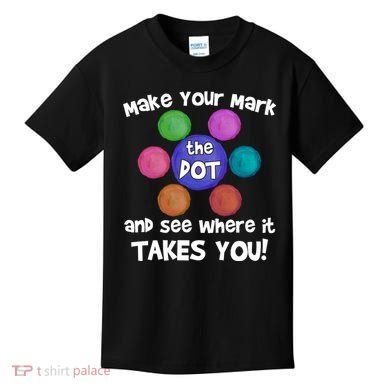 Make Your Mark And See Where It Takes You Dot Day Kids T-Shirt