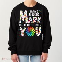 Make Your Mark See Where It Takes You Dot Day September 15th Gift Women's Sweatshirt thumb 0