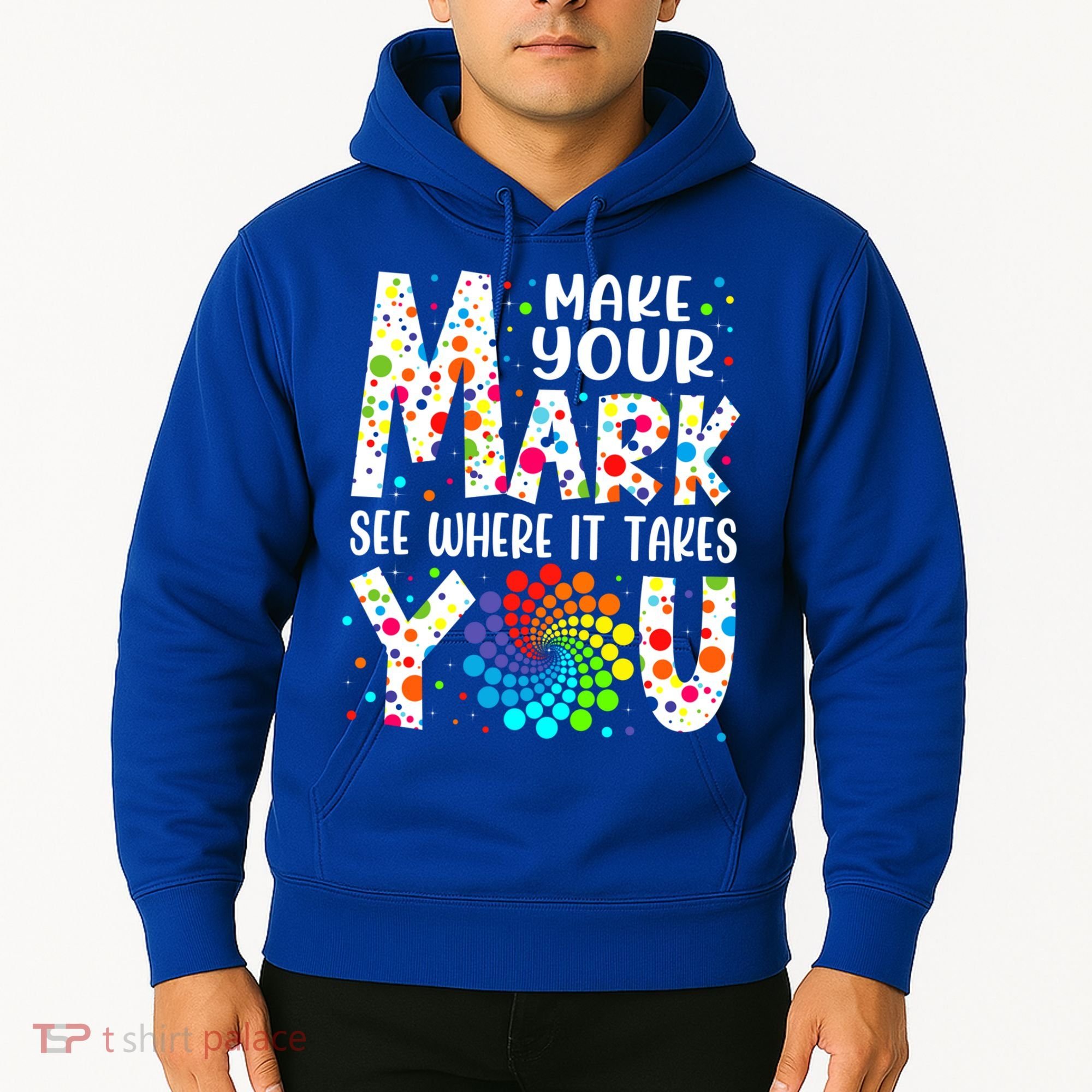 Make Your Mark See Where It Takes You Dot Day September 15th Gift Hoodie