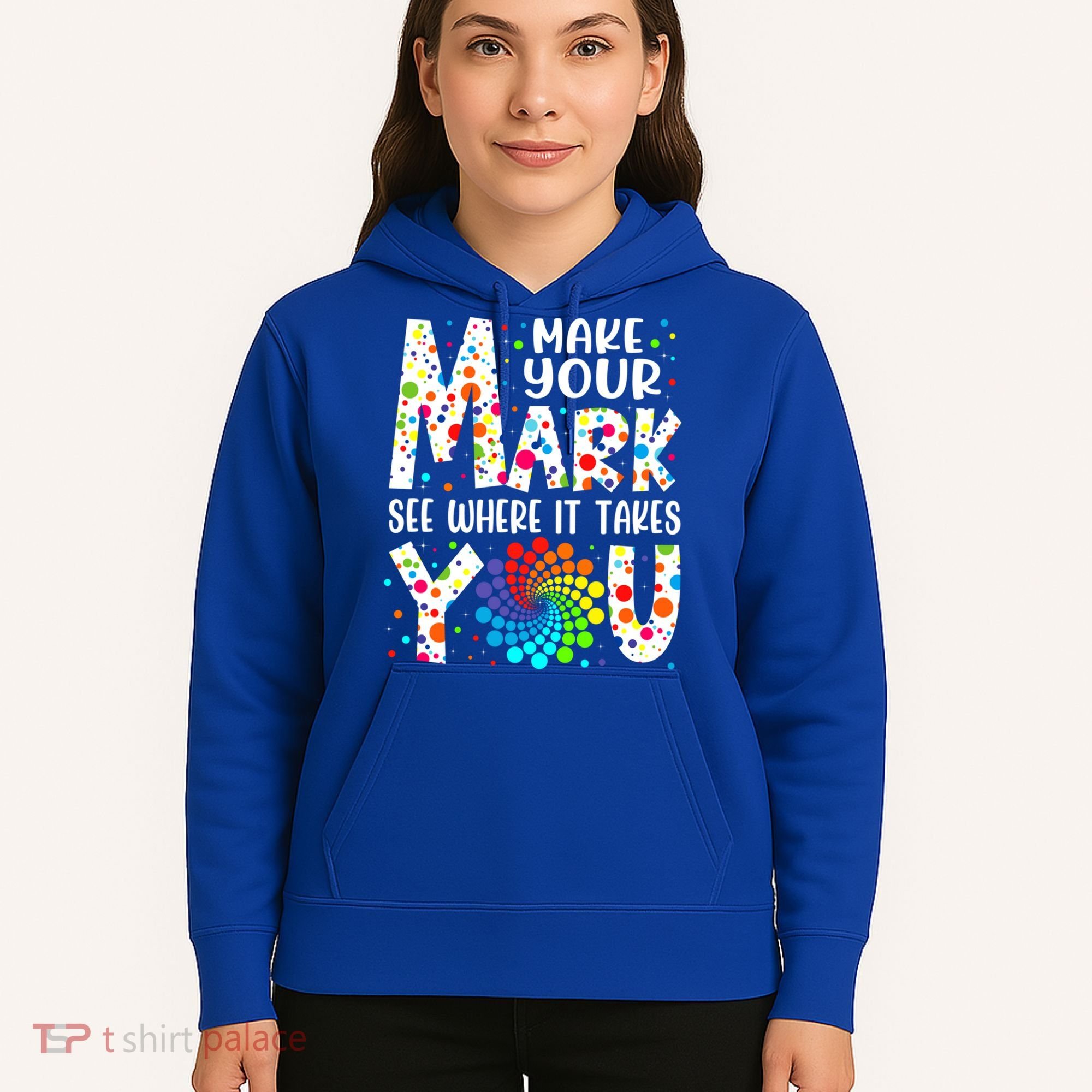 Make Your Mark See Where It Takes You Dot Day September 15th Gift Hoodie