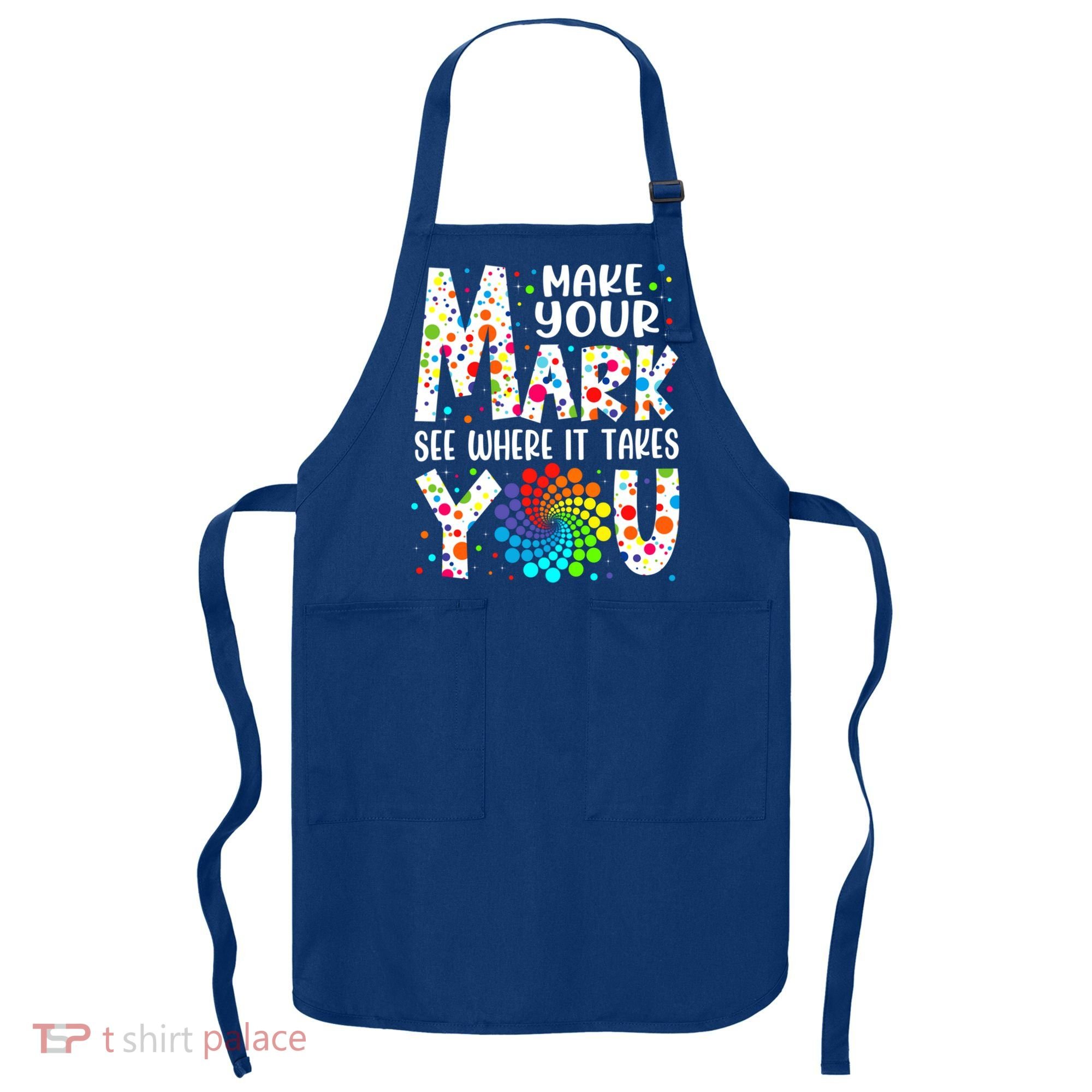 Make Your Mark See Where It Takes You Dot Day September 15th Gift Apron