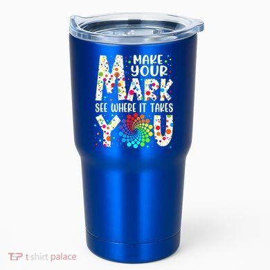 Make Your Mark See Where It Takes You Dot Day September 15th Gift Tumbler