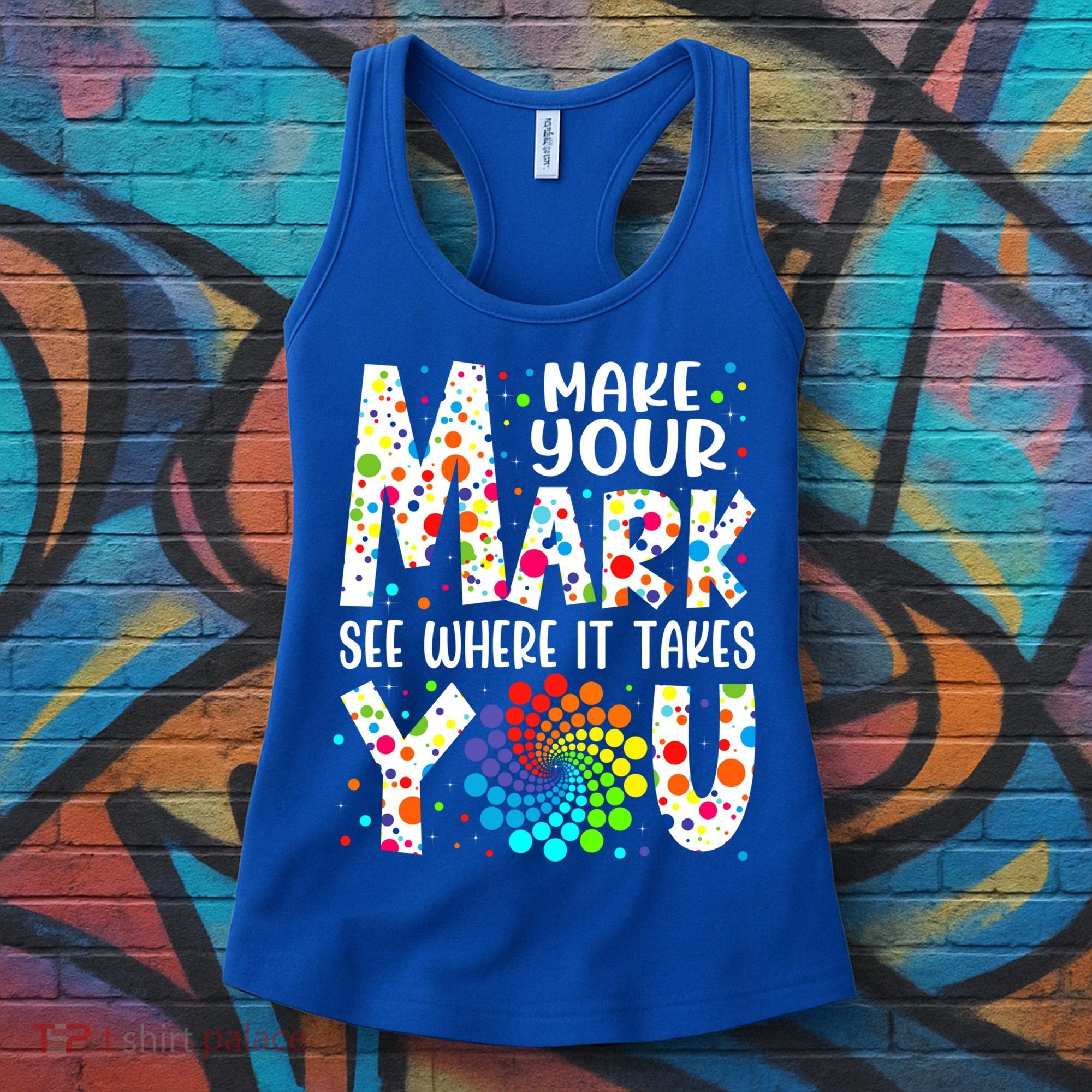 Make Your Mark See Where It Takes You Dot Day September 15th Gift Women's Tank Top