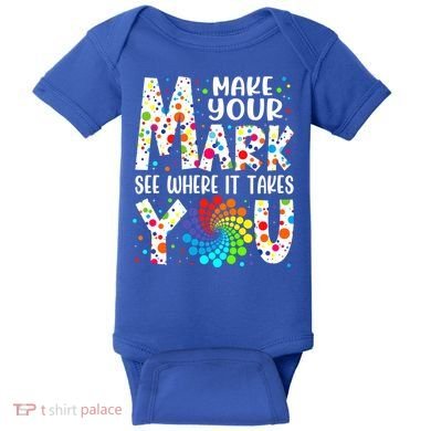 Make Your Mark See Where It Takes You Dot Day September 15th Gift Baby Bodysuit