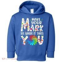 Make Your Mark See Where It Takes You Dot Day September 15th Gift Toddler Hoodie thumb 0