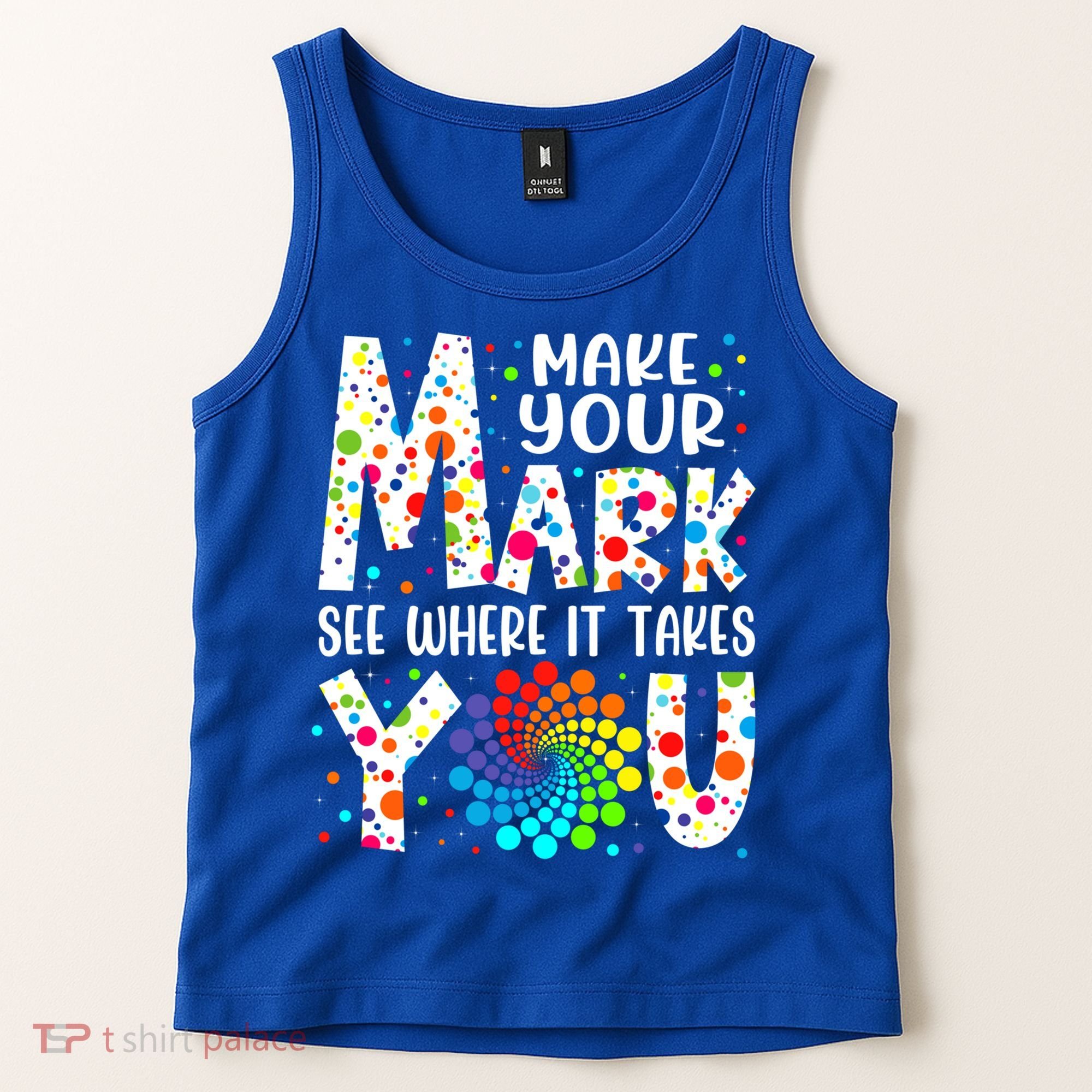 Make Your Mark See Where It Takes You Dot Day September 15th Gift Tank Top