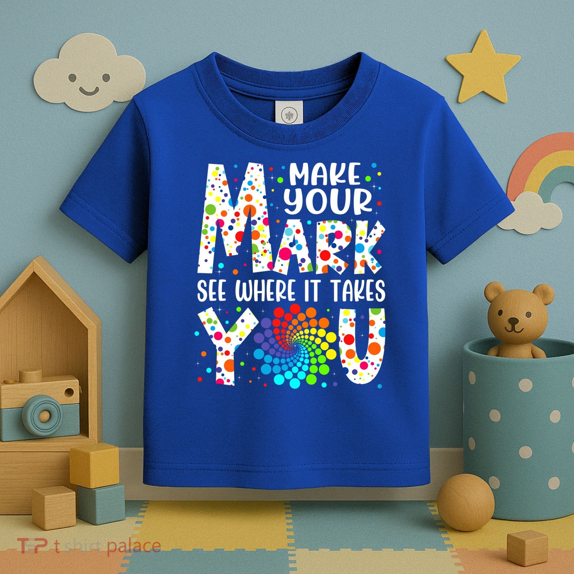 Make Your Mark See Where It Takes You Dot Day September 15th Gift Toddler T-Shirt