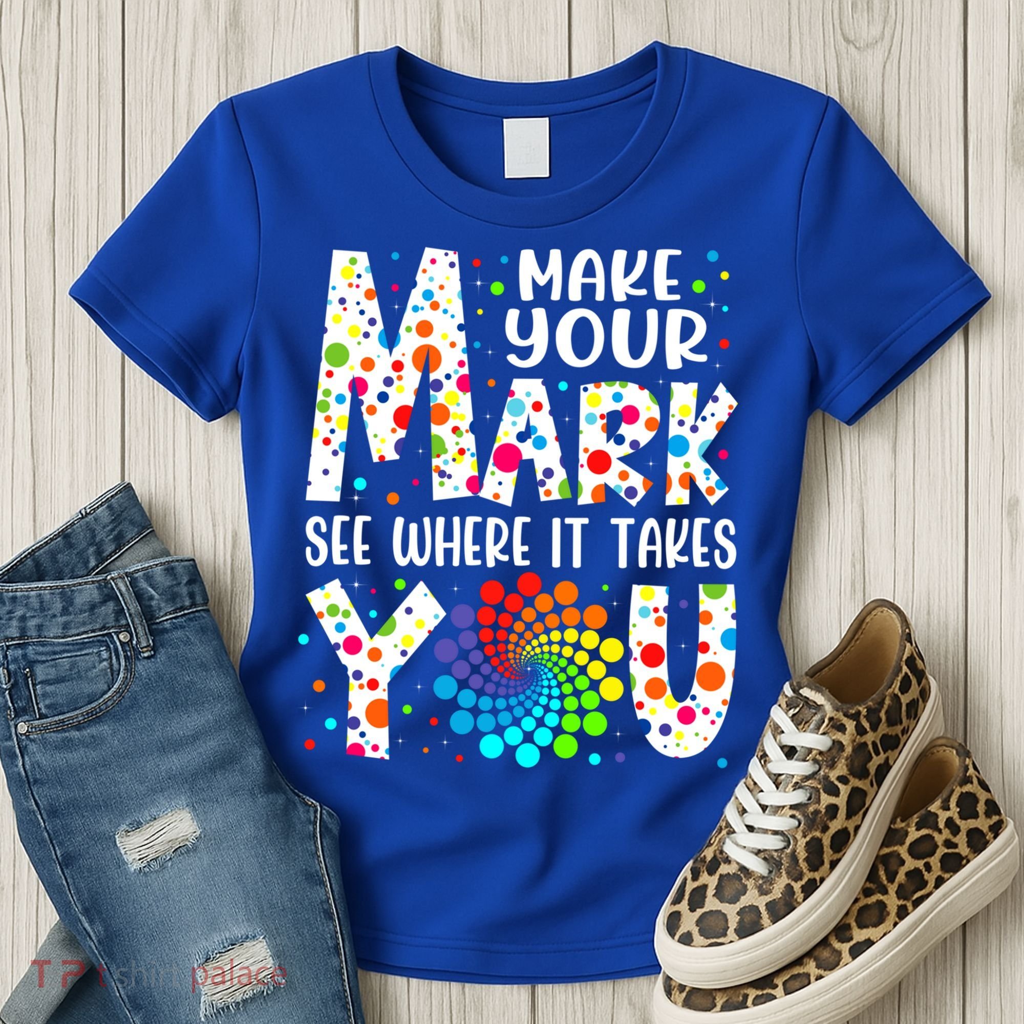 Make Your Mark See Where It Takes You Dot Day September 15th Gift Women's T-Shirt