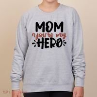 Mom You're My Hero Cute Gift Women's Sweatshirt thumb 0