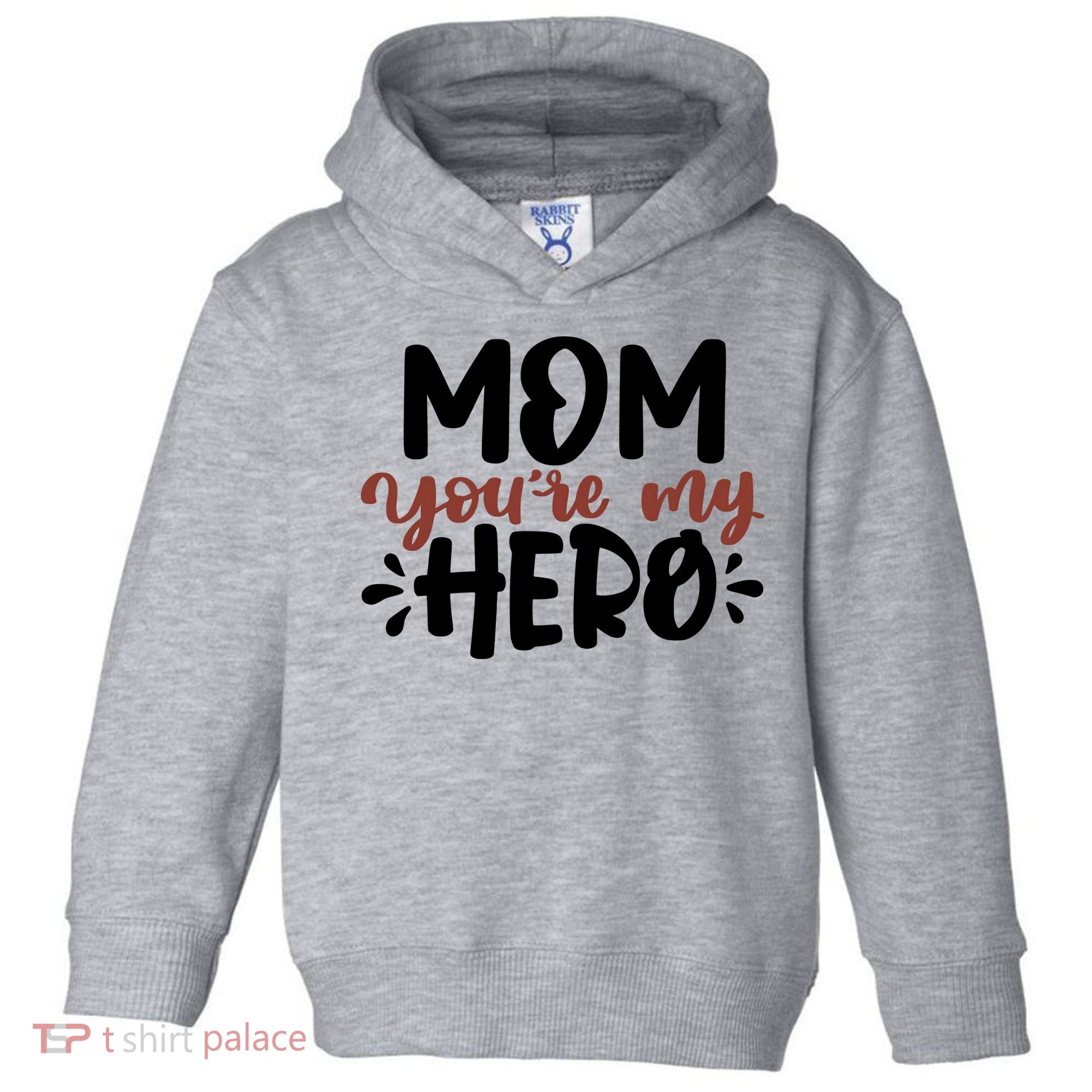 Mom You're My Hero Cute Gift Toddler Hoodie