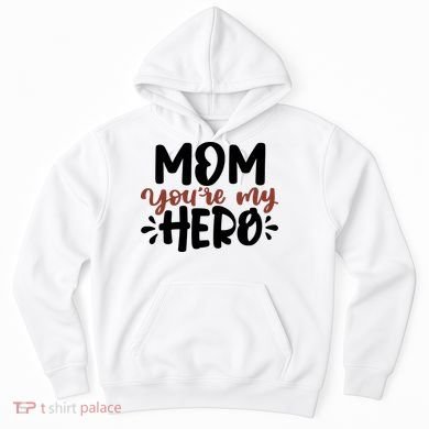 Mom You're My Hero Cute Gift Hoodie