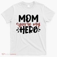 Mom You're My Hero Cute Gift T-Shirt thumb 0