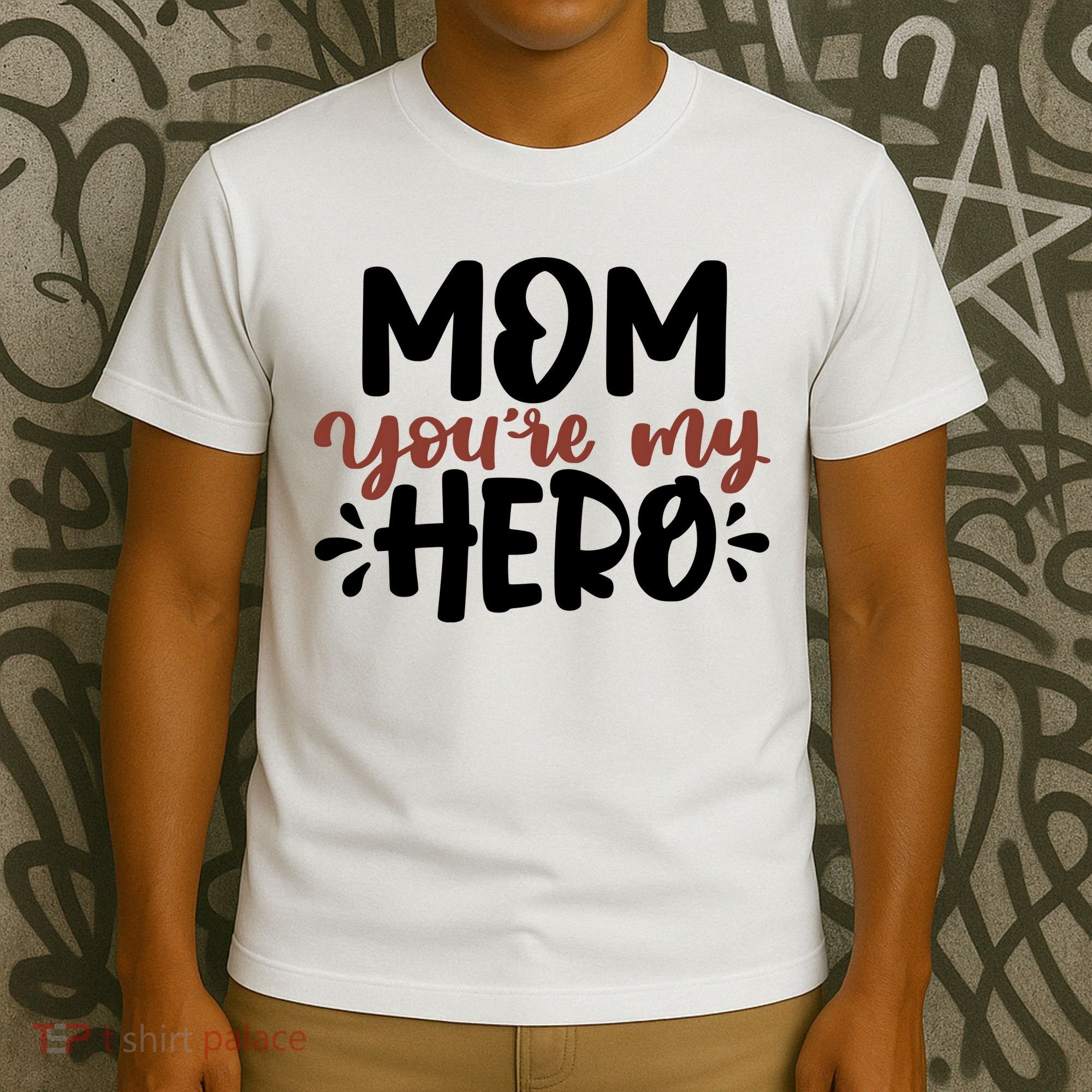 Mom You're My Hero Cute Gift T-Shirt