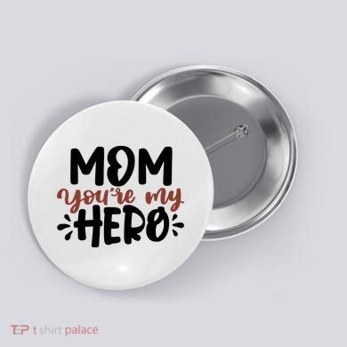 Mom You're My Hero Cute Gift Button