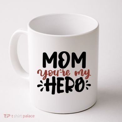 Mom You're My Hero Cute Gift Coffee Mug
