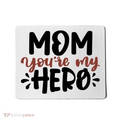 Mom You're My Hero Cute Gift Mousepad