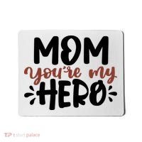 Mom You're My Hero Cute Gift Mousepad thumb 0