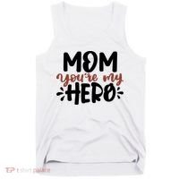 Mom You're My Hero Cute Gift Tank Top thumb 0