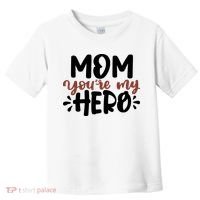Mom You're My Hero Cute Gift Toddler T-Shirt thumb 0