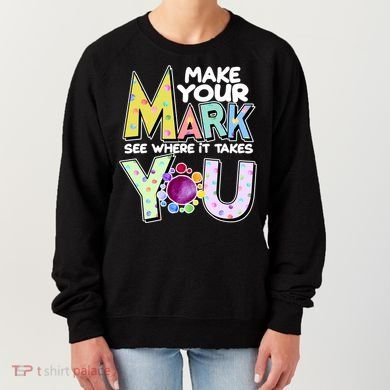 Make Your Mark See Where It Takes You Women's Sweatshirt
