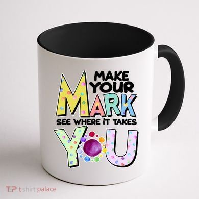 Make Your Mark See Where It Takes You Coffee Mug back