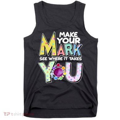 Make Your Mark See Where It Takes You Tank Top