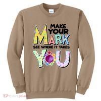Make Your Mark See Where It Takes You Sweatshirt thumb 0