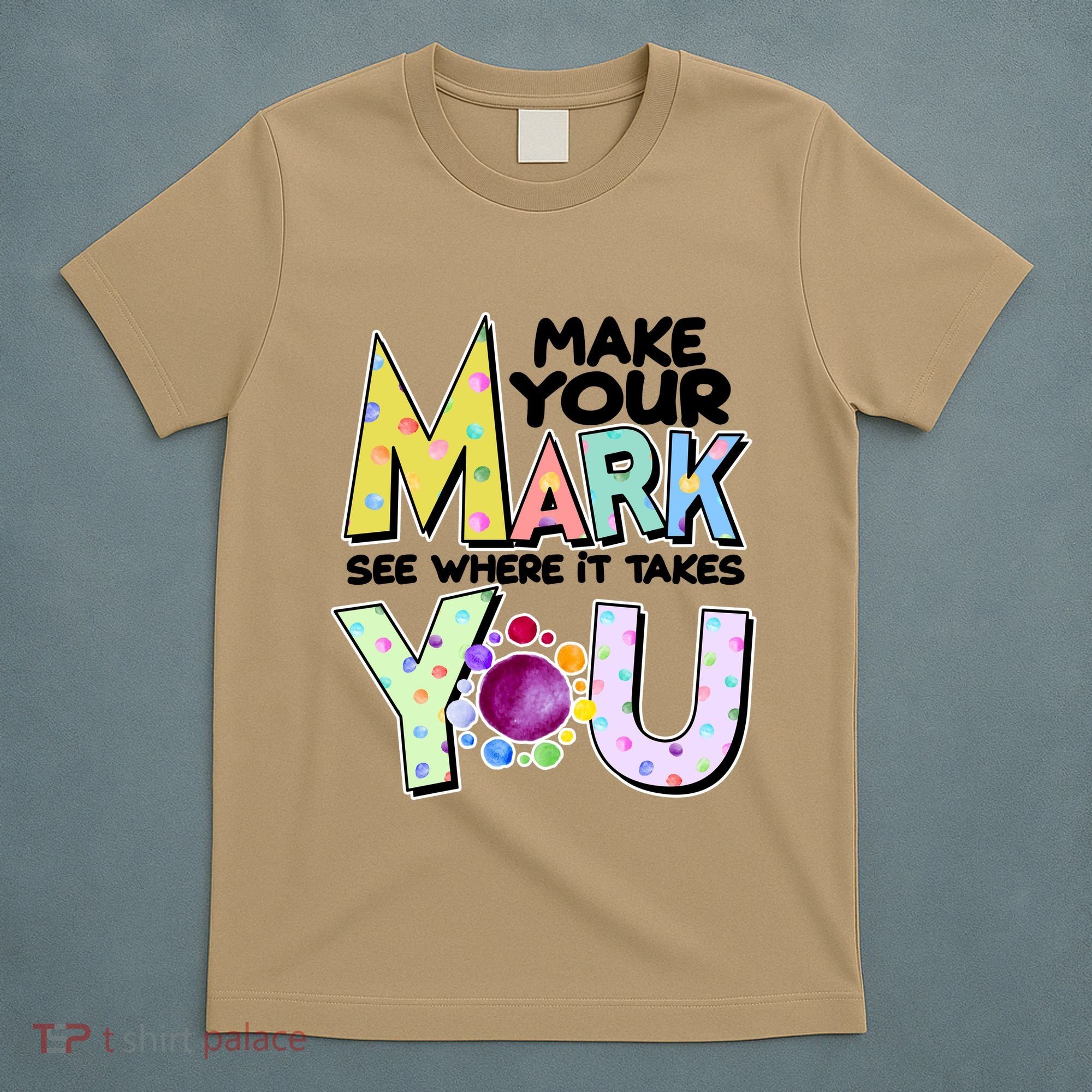Make Your Mark See Where It Takes You T-Shirt