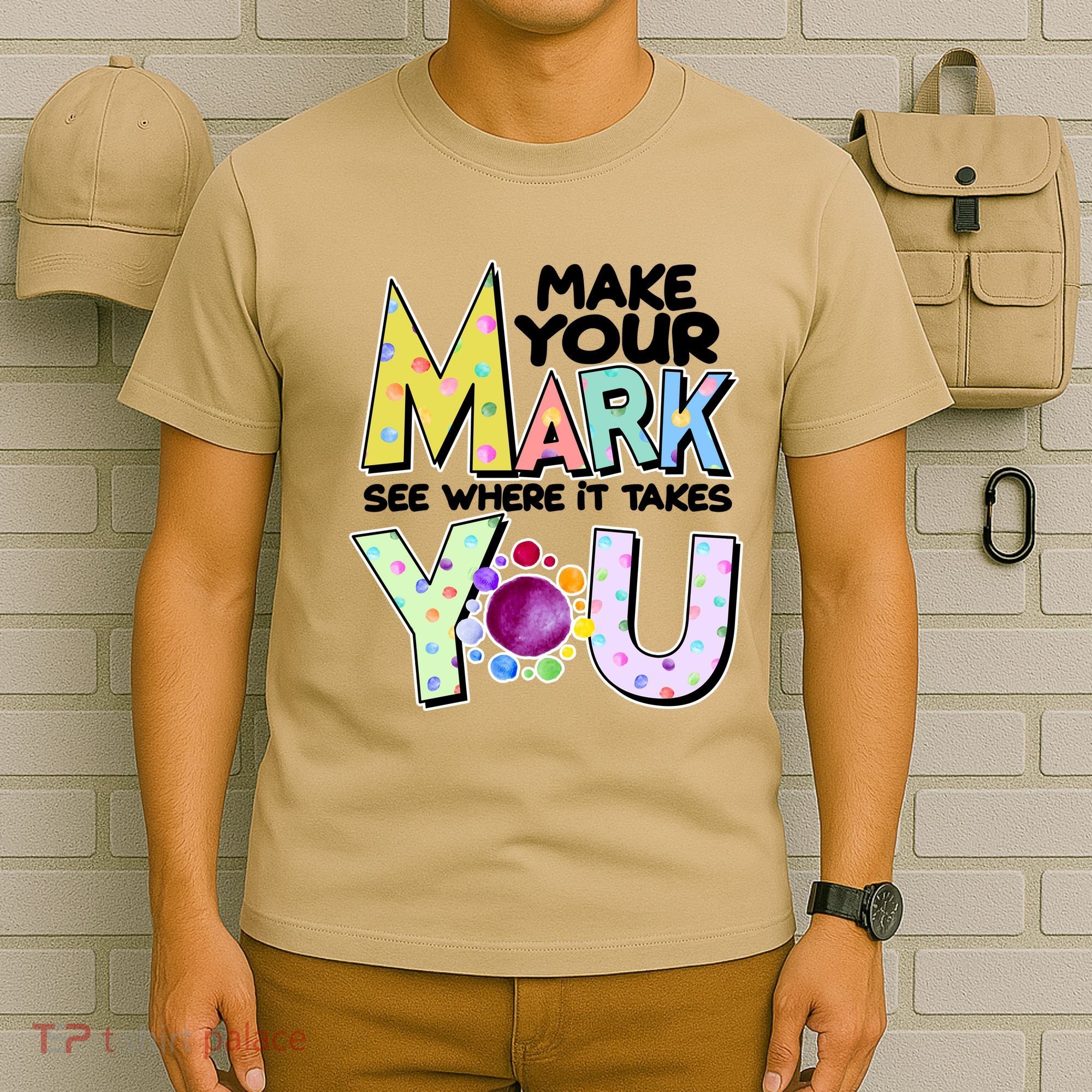 Make Your Mark See Where It Takes You T-Shirt