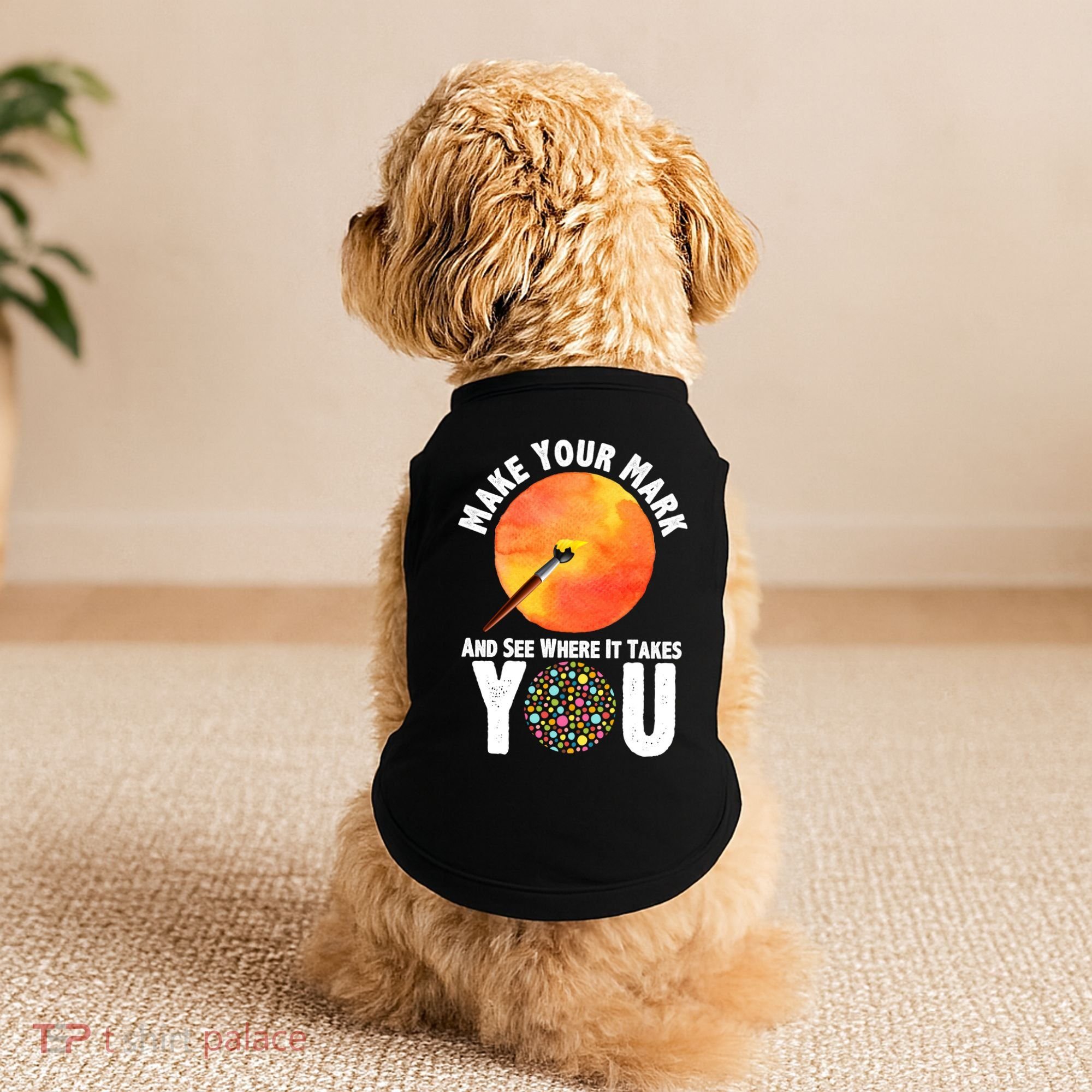 Make Your Mark And See Where It Takes You Dot Day Doggie Tank