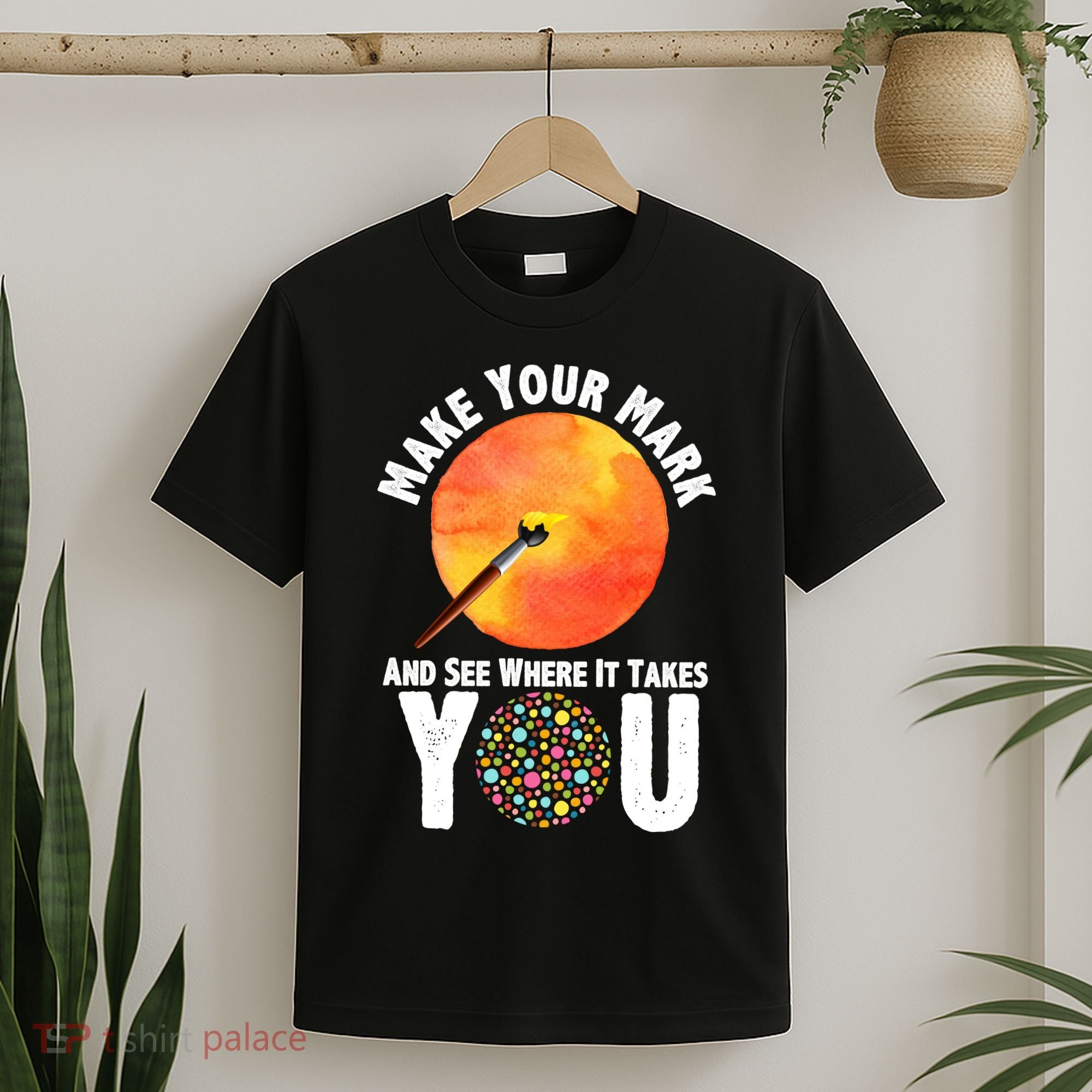 Make Your Mark And See Where It Takes You Dot Day T-Shirt