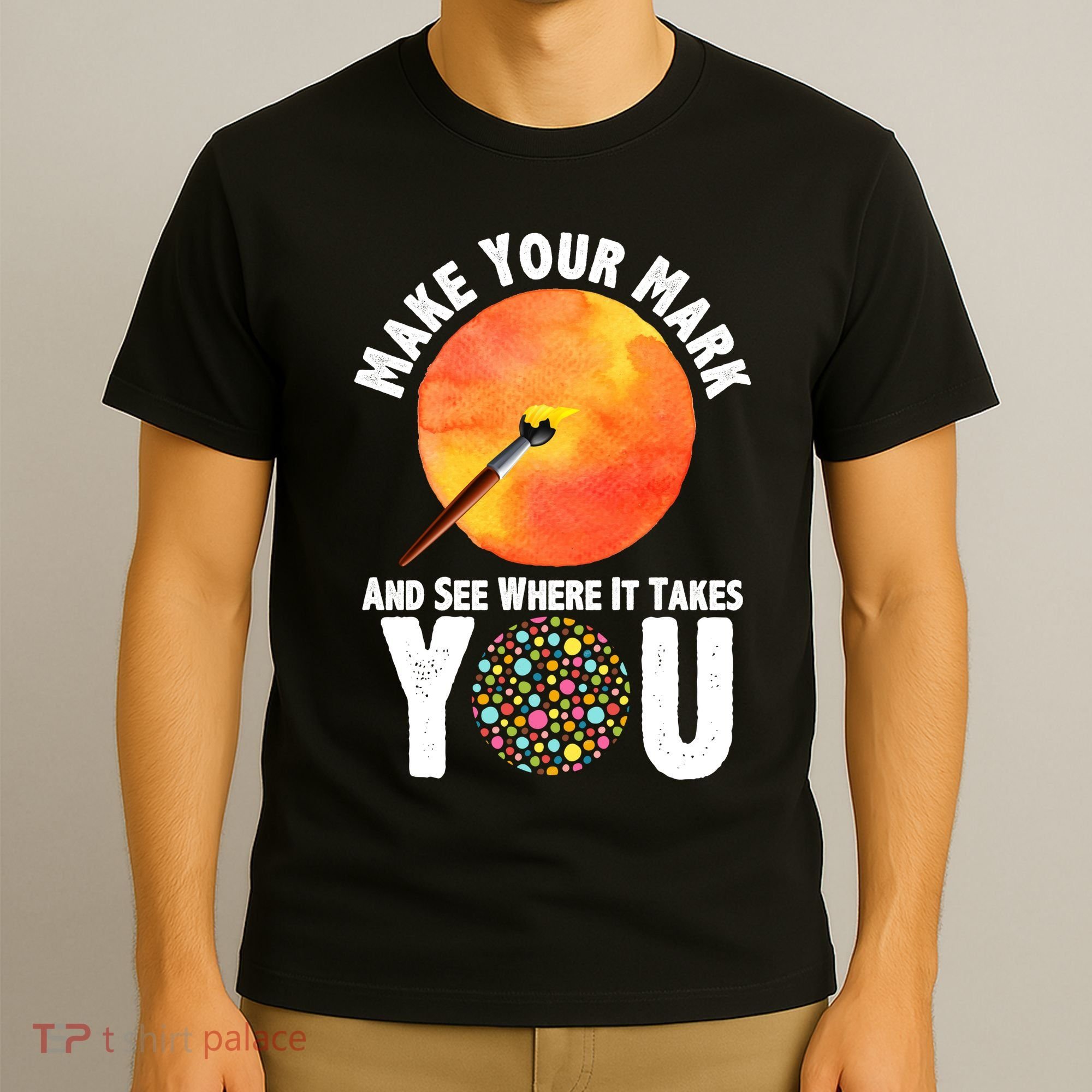Make Your Mark And See Where It Takes You Dot Day T-Shirt