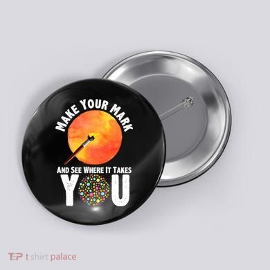 Make Your Mark And See Where It Takes You Dot Day Button