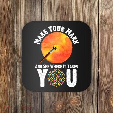 Make Your Mark And See Where It Takes You Dot Day Coaster