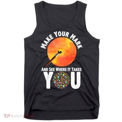 Make Your Mark And See Where It Takes You Dot Day Tank Top