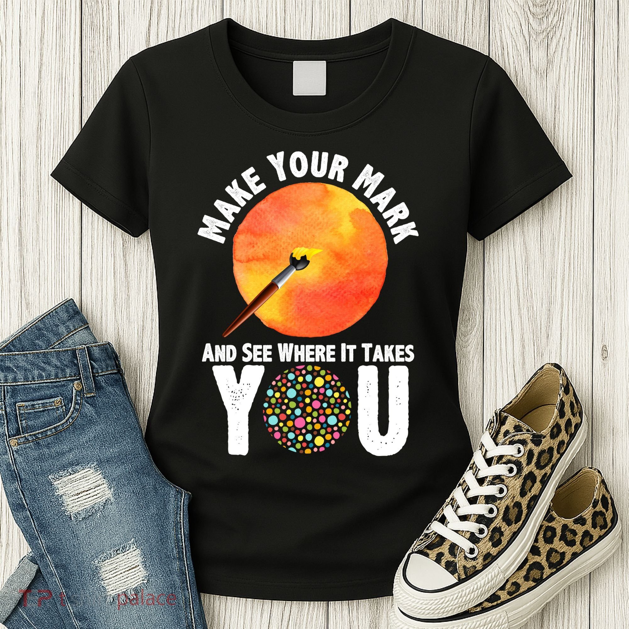 Make Your Mark And See Where It Takes You Dot Day Women's T-Shirt